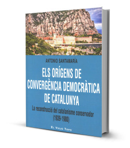 Els origens de Convergència Democràtica de Catalunya. Antonio Santamaría